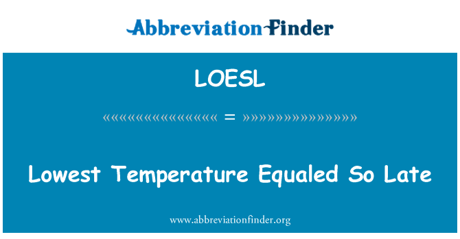 LOESL: Temperatura più bassa uguagliato così tardi