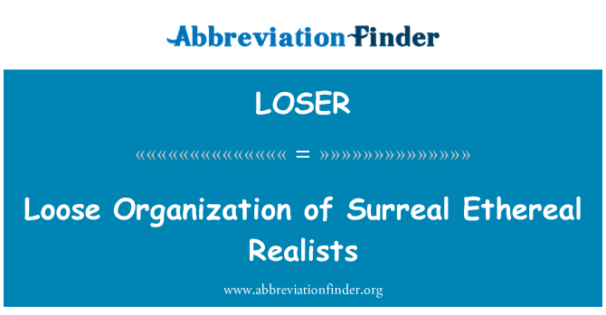 LOSER: Organizzazzjoni sfużi ta Realists etereali Surreal
