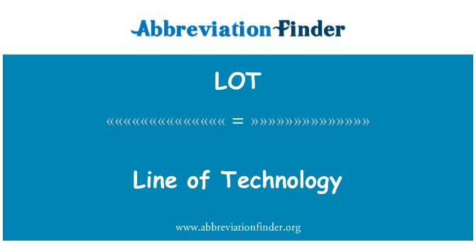 LOT: Line of Technology