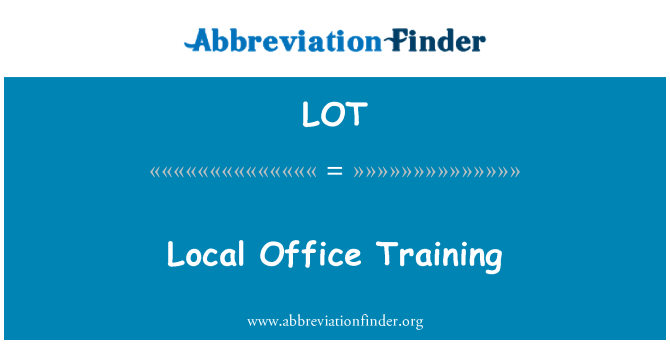 LOT: Local Office Training