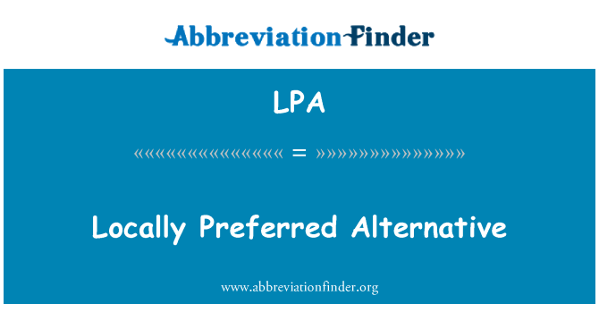 LPA: Locally Preferred Alternative