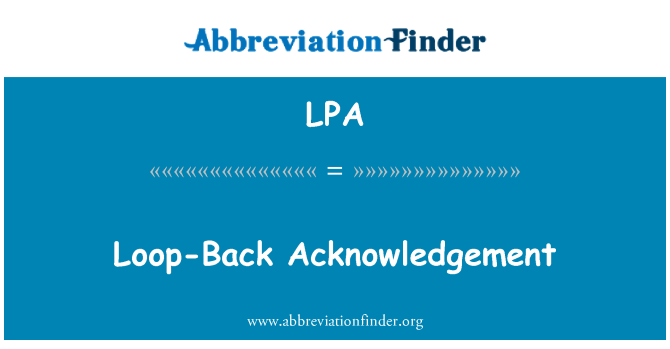 LPA: Loop-Back Acknowledgement