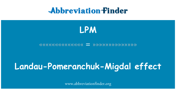 LPM: Landau-Pomeranchuk-Migdal efecte