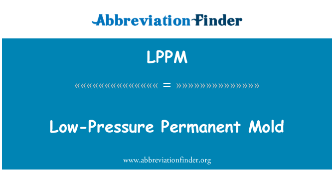 LPPM: עובש קבע בלחץ נמוך