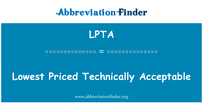 LPTA: Lowest Priced Technically Acceptable