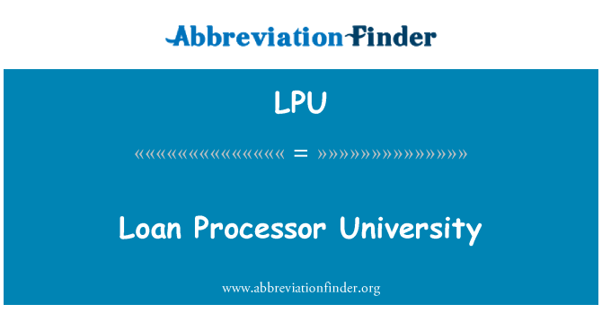 LPU: Loan Processor University