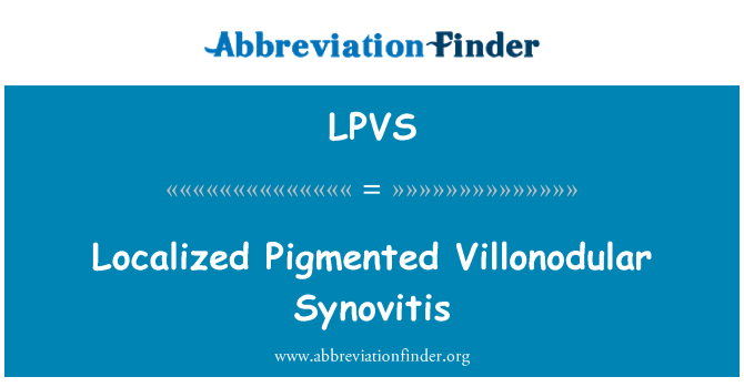 LPVS: Localisée pigmentées Synovite villonodulaire pigmentaire
