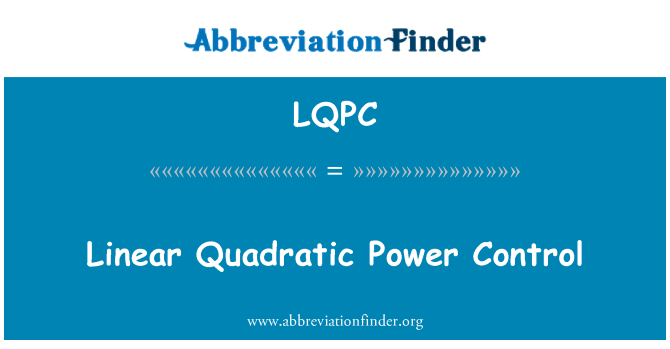 LQPC: Linear Quadratic Power Control