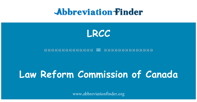 LRCC: Law Reform Commission of Canada