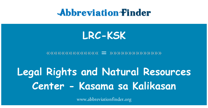 LRC-KSK: Drittijiet legali u ċentru ta ' riżorsi naturali - Kasama sa Kalikasan