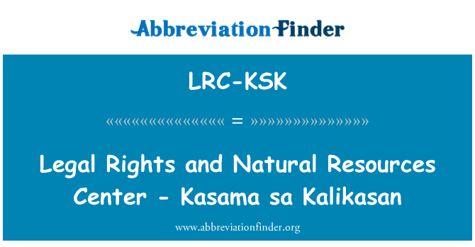 LRC-KSK: 法律權利和天然資源中心-卡薩 sa Kalikasan