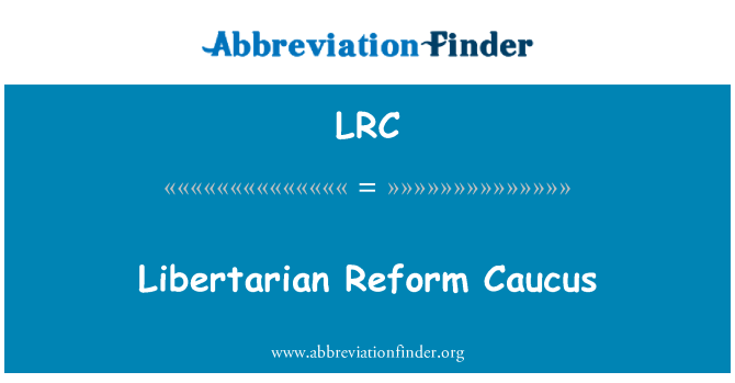 LRC: Libertarian Reform Caucus