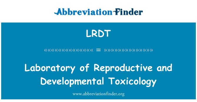 LRDT: Laboratory of Reproductive and Developmental Toxicology