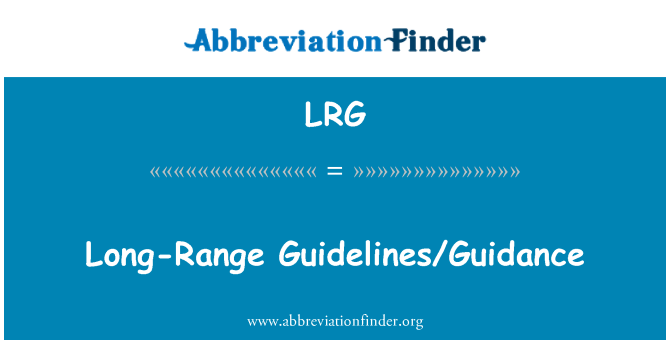 LRG: Lignes directrices/orientation à long terme