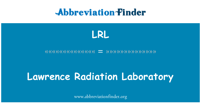 LRL: Lawrence Radiation Laboratory