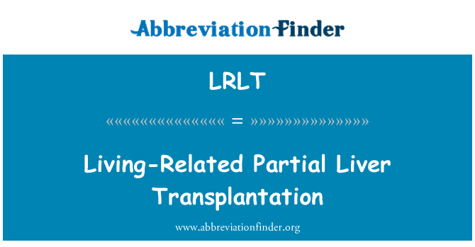 LRLT: Týkající se živých částečná transplantace jater