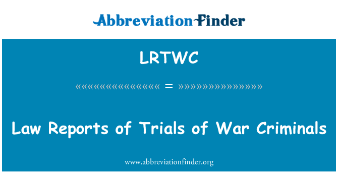 LRTWC: Law Reports tutkimuksissa sotarikollisten
