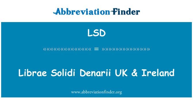 LSD: Librae Solidi Denarii   UK & Ireland