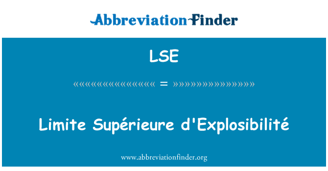 LSE: LIMITE Supérieure d'Explosibilité