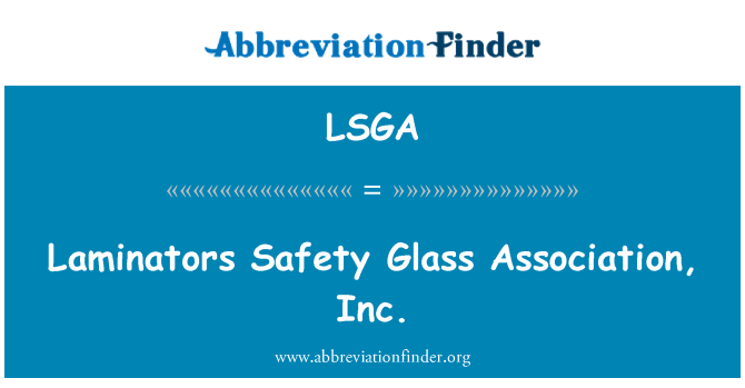 LSGA: Ламинатори безопасно стъкло асоциация, Inc