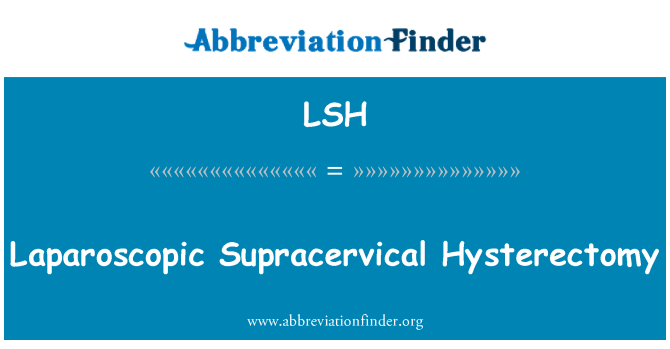 LSH: Λαπαροσκοπική υστερεκτομή Supracervical