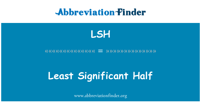 LSH: Least Significant Half