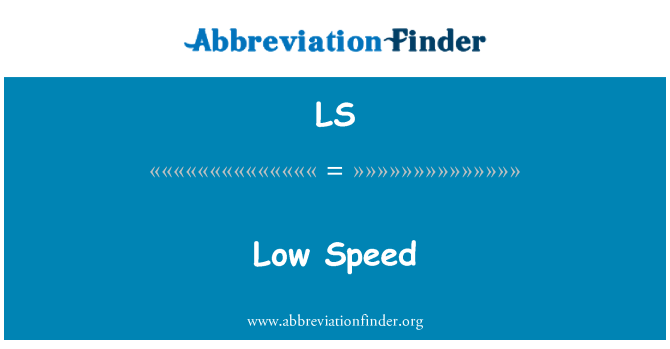 LS: Låg hastighet