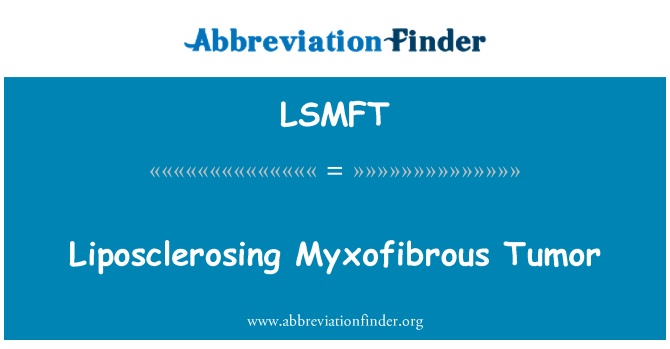 LSMFT: Liposclerosing Myxofibrous kasvaja