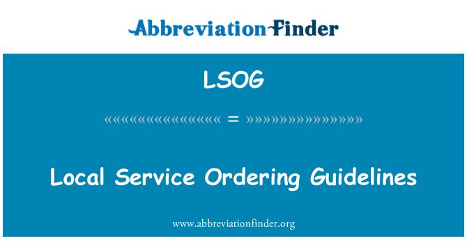 LSOG: Local Service Ordering Guidelines