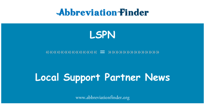 LSPN: Local Support Partner News