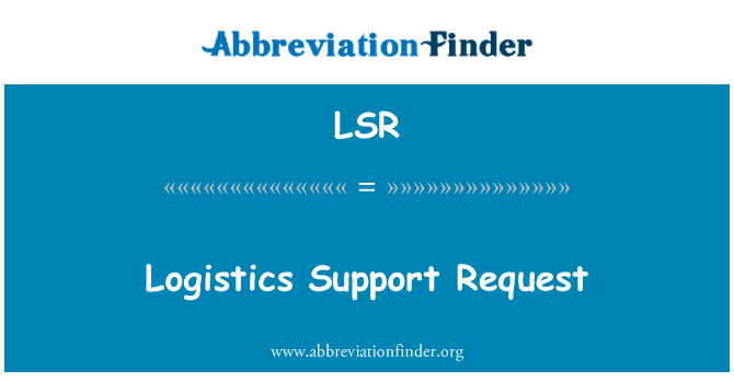 LSR: Logistics Support Request