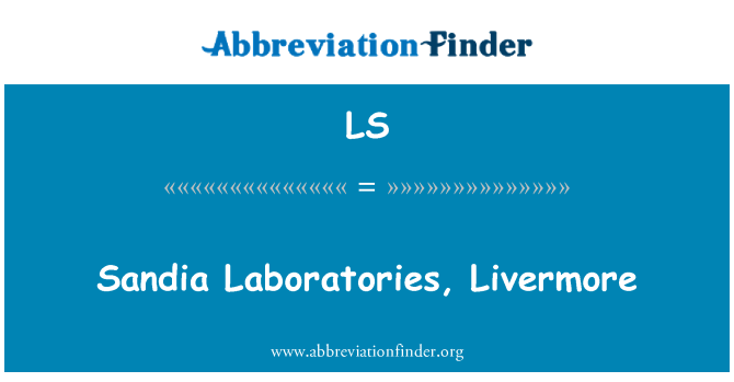 LS: Sandia Laboratories, Livermore