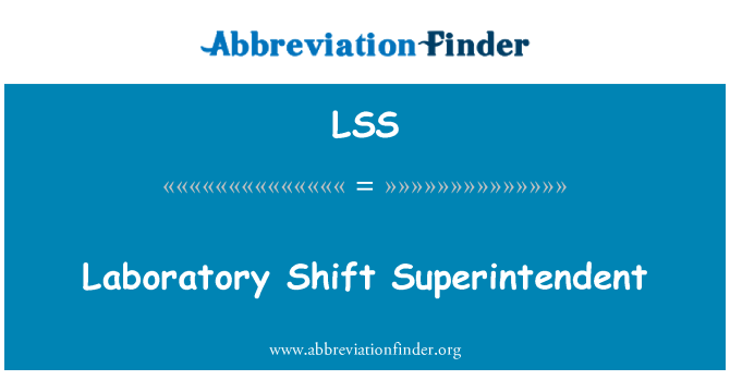 LSS: Laboratory Shift Superintendent