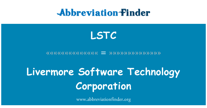 LSTC: लिवरमोर सॉफ्टवेयर प्रौद्योगिकी निगम