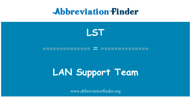 LST: LAN Support Team