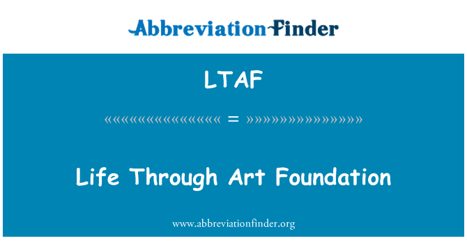 LTAF: Life Through Art Foundation