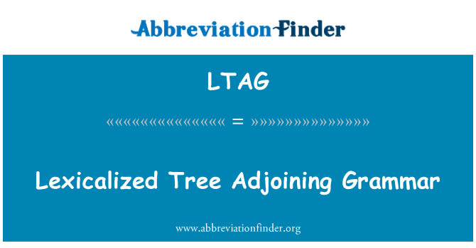 LTAG: Lexicalized Tree Adjoining Grammar