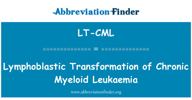 LT-CML: Lymphoblastische Transformation der chronische myeloische Leukämie
