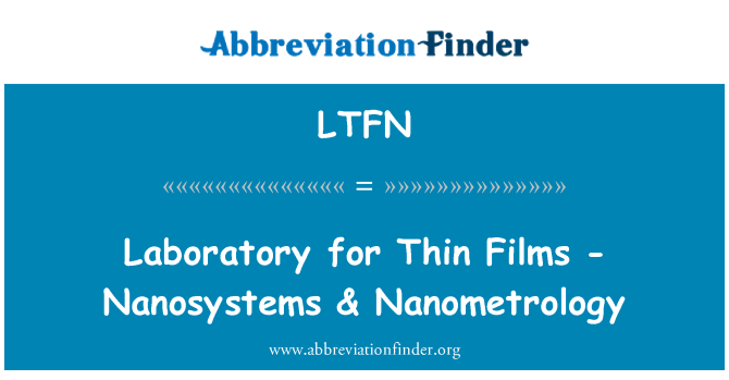 LTFN: Laboratory for Thin Films - Nanosystems & Nanometrology