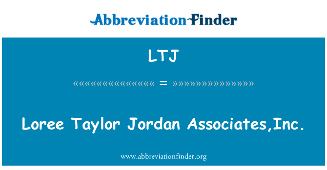 LTJ: Loree Taylor Jordan Associates, Inc.