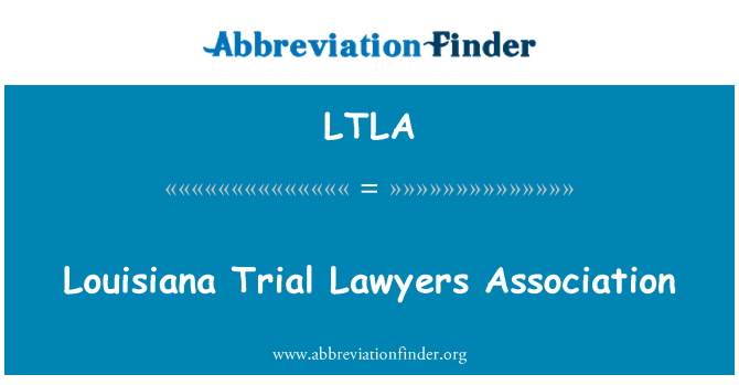 LTLA: Louisiana Trial Lawyers Association