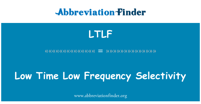 LTLF: Alacsony idő alacsony frekvenciájú szelektivitás