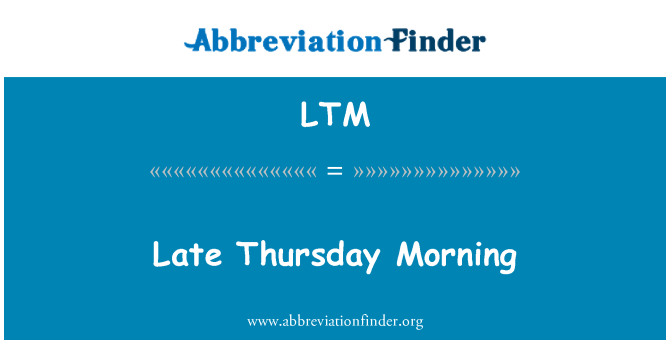LTM: Pozno četrtek zjutraj