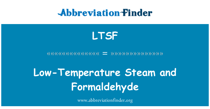 LTSF: Formaldeído e vapor de baixa temperatura