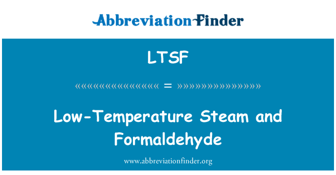 LTSF: Tymheredd isel stêm a fformaldehyd