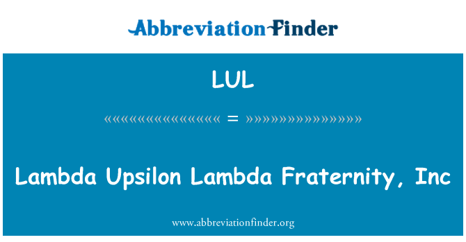 LUL: Lambda, Lambda Upsilon Fraternity, Inc