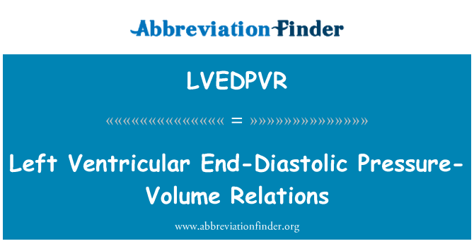 LVEDPVR: Αριστερή κοιλιακή όγκος τέλος-Diastolic πίεση-σχέσεις