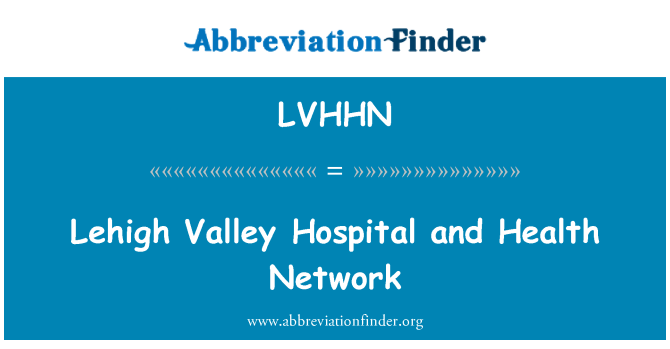 LVHHN: Lehigh Valley Hospital e rede de saúde