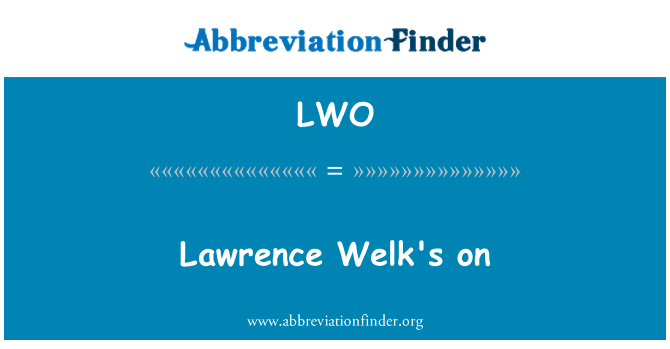 LWO: Lawrence Welk'ın üzerinde