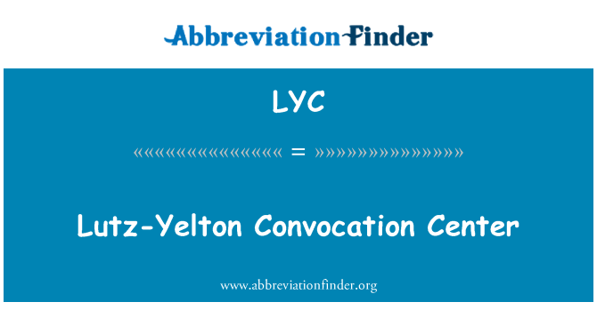 LYC: Lutz-Yelton Convocation Center